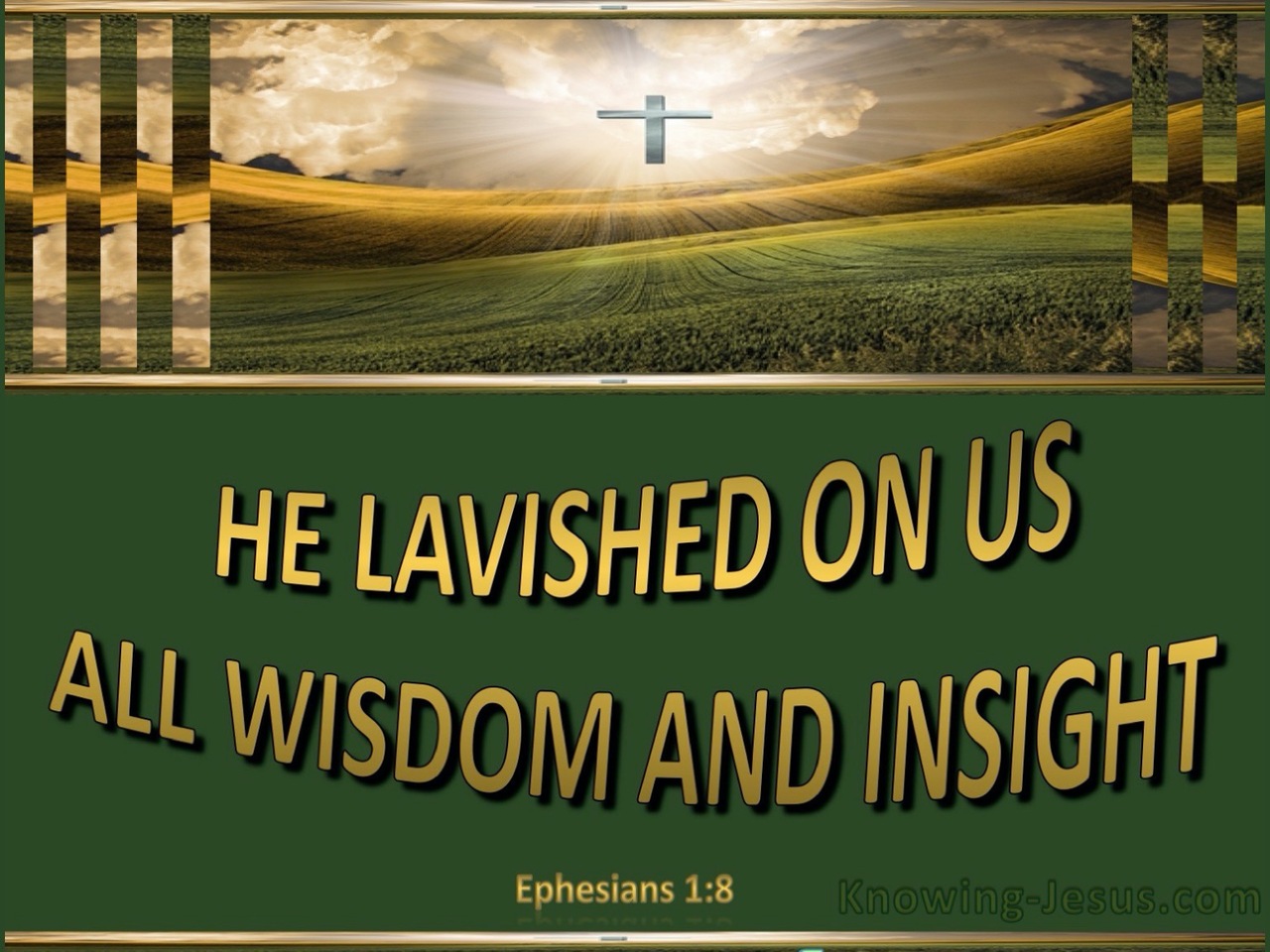 Ephesians 1:8 Riches Which He Lavished On Us. In All Wisdom And Insight (gold)